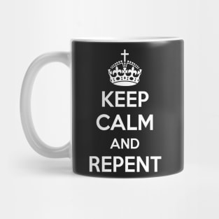 Keep Calm and Repent (white text) Mug